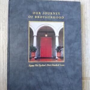Sigma Phi Epsilons Fraternity First 100 Years Our Journey of Brotherhood Book HC